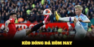 Kèo bóng đá hôm nay